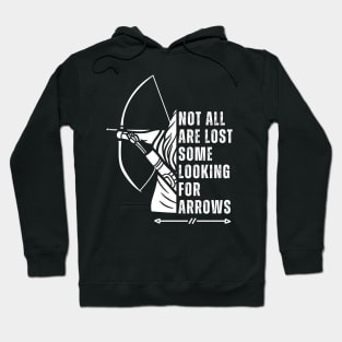 Not All Are Lost Some Looking For Arrows - Bow Funny Archery Hoodie